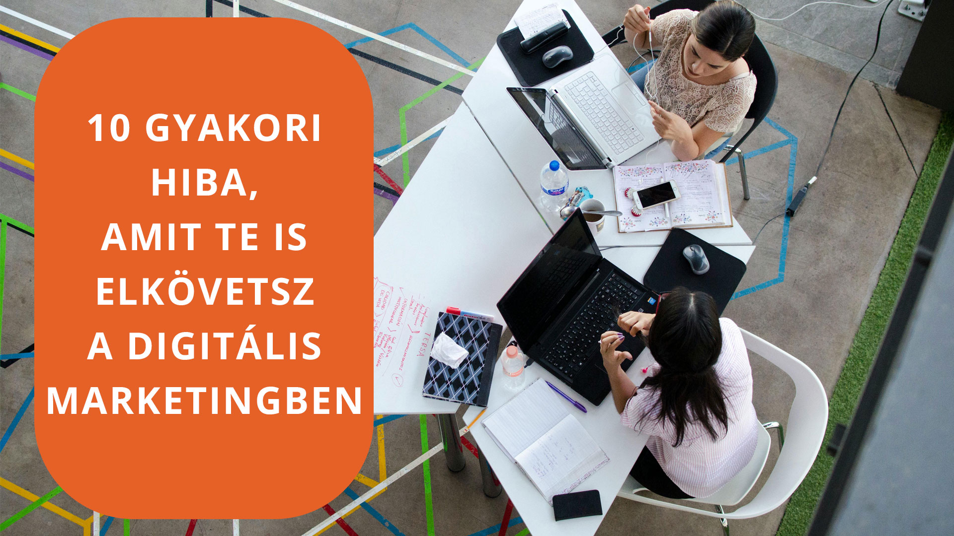 10 gyakori hiba amit te is elkövetsz a digitális marketingben