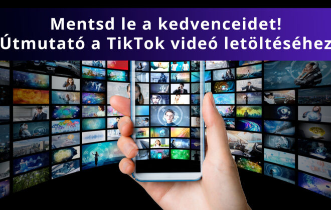 Mentsd-le-a-kedvenceidet-Utmutato-a-TikTok-video-letolteshez