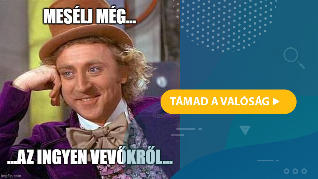 Mesélj még az INGYEN vevőkről
