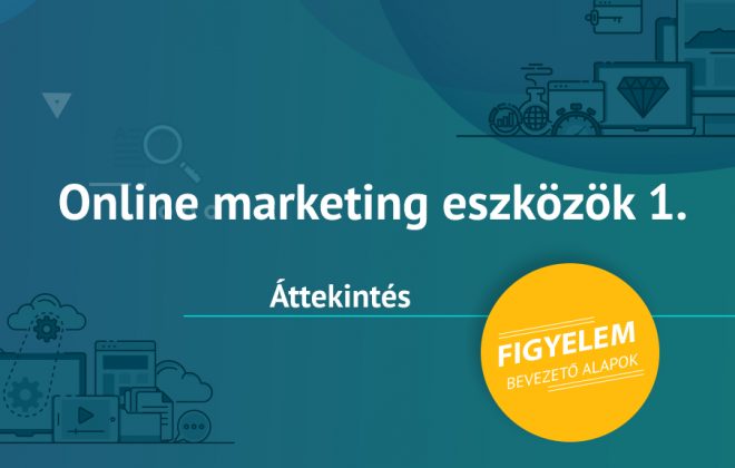 Online marketing eszközök 1. - Áttekintés