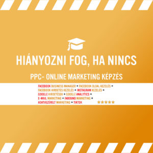 Ha nincs Online Marketing ismereted, az bizony nagyon fog hiányozni