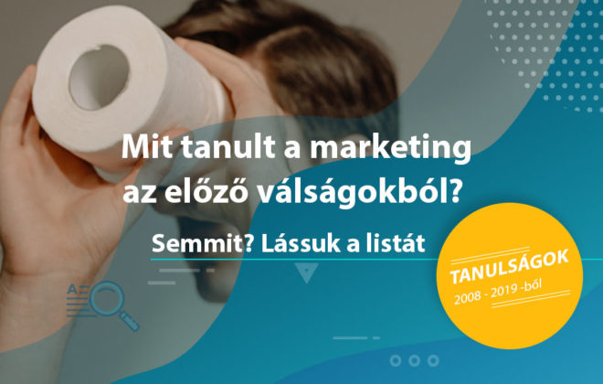 Mit tanult a marketing az előző válságból?