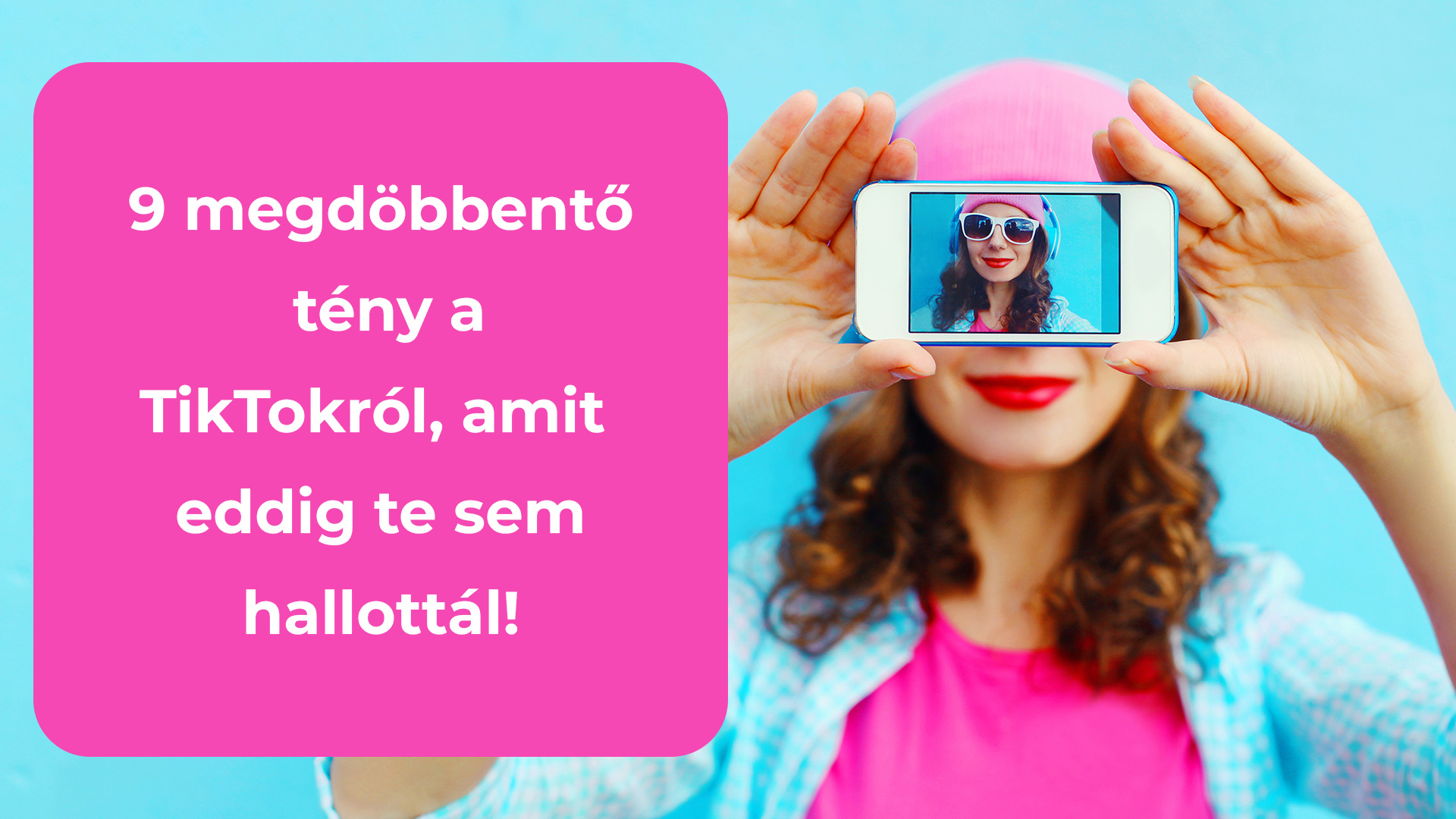 9 megdöbbentő tény a TikTokról