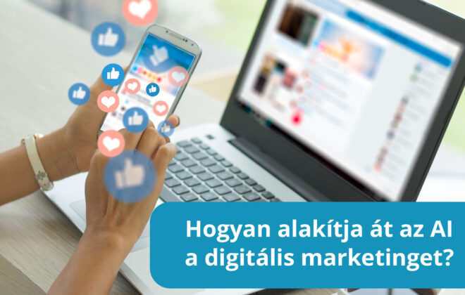 Hogyan alakítja át az AI a digitális marketinget?