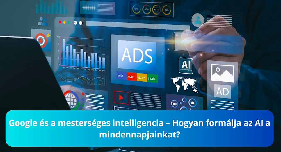 Google és a mesterséges intelligencia – Hogyan formálja az AI a mindennapjainkat?